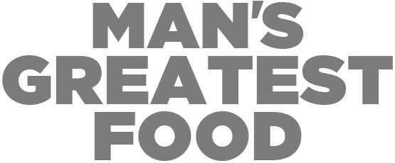 Man’s Greatest Food